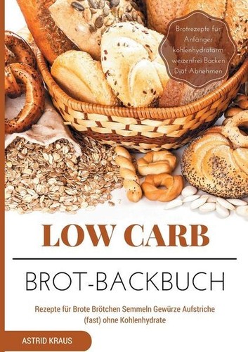 Low carb brot backbuch rezepte - low, brot-backbuch