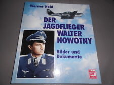 Werner Held - Der Jagdflieger Walter Nowotny - Bilder und Dokumente