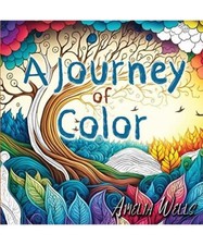 A Journey of Color: A Unique, Adult Coloring Book for Relieving Stress and Anxie