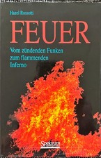 Feuer: Vom zündenden Funken zum flammenden Inferno, Hazel Rossotti, Feuerwehr