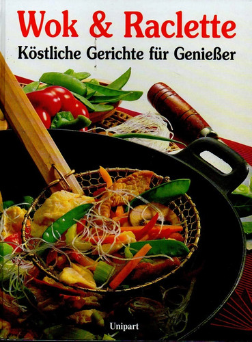 Wok und raclette kochbuch - wok,