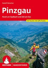 Pinzgau. 50 Touren mit GPS-Tracks Rund um Saalbach und Zell am See Wutscher, Rud
