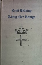 König aller Könige : Biblische Skizzen. Brüning, Ernst: