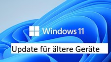 Update Windows 11 (für ältere Geräte!)