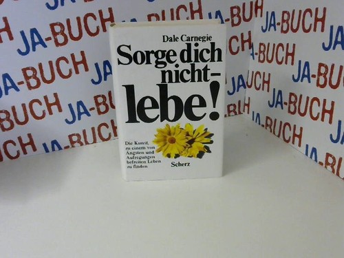 Sorge dich nicht lebe - sorge, nicht.