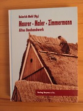 Heinrich Mehl: Maurer, Maler, Zimmermann - Altes Bauhandwerk (Boyens 2001)