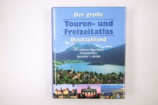 57949 Michael Kaiser et al. DER GROÃ?E TOUREN- UND FREIZEITATLAS DEUTSCHLAND.