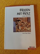 HEIZEN MIT HOLZ  in allen Ofenarten  Hans-Peter Ebert  ökobuch FAKTUM  