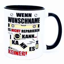 Wenn Name es nicht reparieren kann Tasse mit Spruch lustig Handwerker Opa Papa