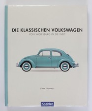 Die klassischen Volkswagen: Von Wolfsburg in die Welt John, Gunnell: