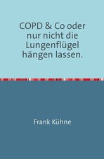 Frank Kühne | COPD & Co oder nur nicht die Lungenflügel hängen lassen | Buch