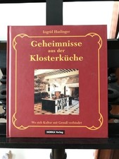 Geheimnisse aus der Klosterküche: Wo sich Kultur mit Genuss verbindet Haslinger,