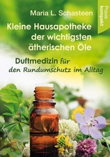 Kleine Hausapotheke der ätherischen Öle Duftmedizin für den Rundumschutz im Allt