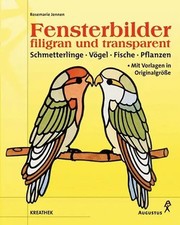 Fensterbilder - filigran und transparent. Schmetterlinge - Vögel - Fische - Pfla