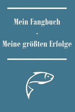 Mein Fangbuch - Meine größten Erfolge: Notitzbuch, Angelbuch, Fisch, Bilder
