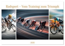Radsport – Vom Training zum Triumph (Wandkalender 2026 DIN A3 quer), CALVENDO Mo
