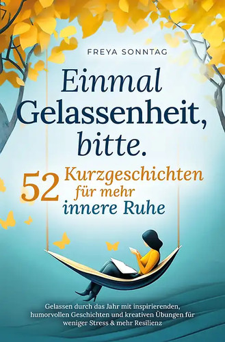 Einmal gelassenheit bitte 52 - gelassenheit,, bitte.