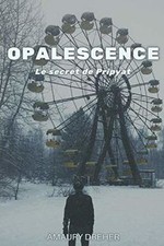 Opalescence: Le secret de Pripyat von Dreher, Amaury | Buch | Zustand sehr gut
