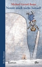 Nennt mich nicht Ismael! Roman