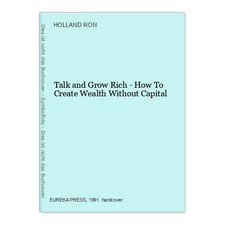 Talk and Grow Rich - How To Create Wealth Without Capital RON, HOLLAND: