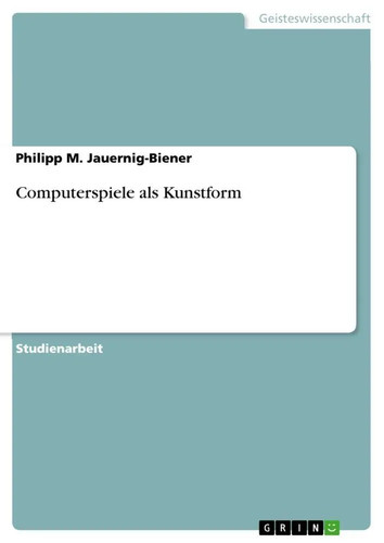 Computerspiele als kunstform - computerspiele,