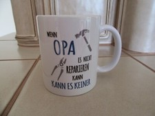 "Wenn Opa es nicht reparieren kann, kann es keiner" Tasse Becher Kaffeetasse