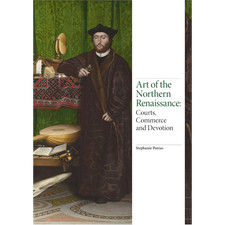 Art of the Northern Renaissance: Courts, Commerce and Devotion (Renaissance ...