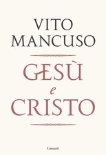 Jesus und Christus - Mancuso Vito - Garzanti