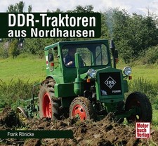 DDR-Traktoren aus Nordhausen IFA Schrader Typen Motor Modelle Chronik Buch 