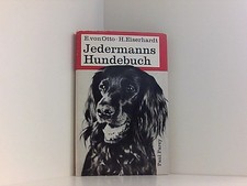 Jedermanns Hundebuch. Pflege, Erziehung, Abrichtung des Hundes Otto Ernst, von u