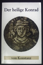 Der heilige Konrad von Konstanz : zur Tausendjahrfeier seines Todes. Keller, Erw