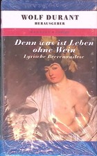 Denn was ist Leben ohne Wein: Lyrische Beerenauslese. Durant, Wolf: