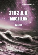 2162 A.D. - Magellan - | Harald Kaup | Taschenbuch | Neuland Saga | Deutsch