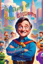 The Story of Robin Williams An Inspiring Story for Kids in Farsi and English
