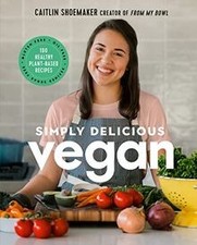 Simply Delicious Vegan: 100 Plant-Based Recipes ... | Book | condition very good