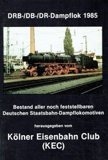 Kölner Eisenbahn Club: DRB-/DB-DR-Dampflok 1985. Bestand aller noch feststellba