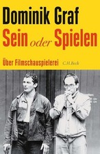 Sein oder Spielen: Über Filmschauspielerei Graf, Dominik: 1545885-2