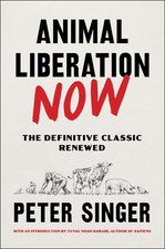 Peter Singer Animal Liberation Now