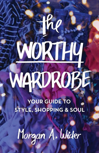 The worthy wardrobe your guide - worthy,
