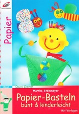 ( Basteln ) PAPIER-Basteln bunt & kinderleicht ~ mit Vorlagen *NEUWERTIG*