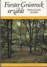 Förster grünrock erzählt - förster,