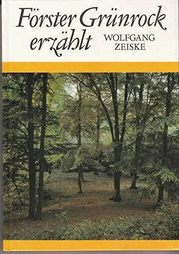 Förster grünrock erzählt - grünrock,