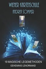 Die 19 magischen Legemethoden: Wiener Kartenschule GEHEIMNIS LENORMAND