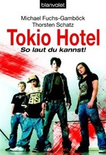 Tokio Hotel. So laut du