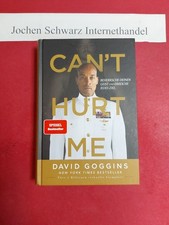 Can't hurt me : beherrsche deinen Geist und erreiche jedes Ziel. Goggins, David: