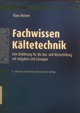 Fachwissen Kältetechnik : eine Einführung für die Aus- und Weiterbildung mit Auf
