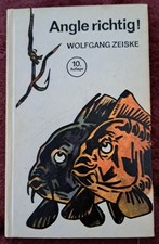 Angle richtig! von Wolfgang Zeiske - DDR-Angelbuch