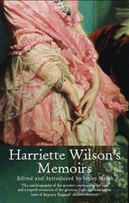 Harriette Wilson's Memoirs: The Memoirs of the Reigning Courtesan of Regency Lon