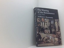 The Waning of the Renaissance, 1550-1640 (Intellectual History of the West Serie