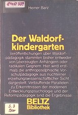 Der Waldorfkindergarten: Geistesgeschichtliche Ursprünge und entwicklungspsychol